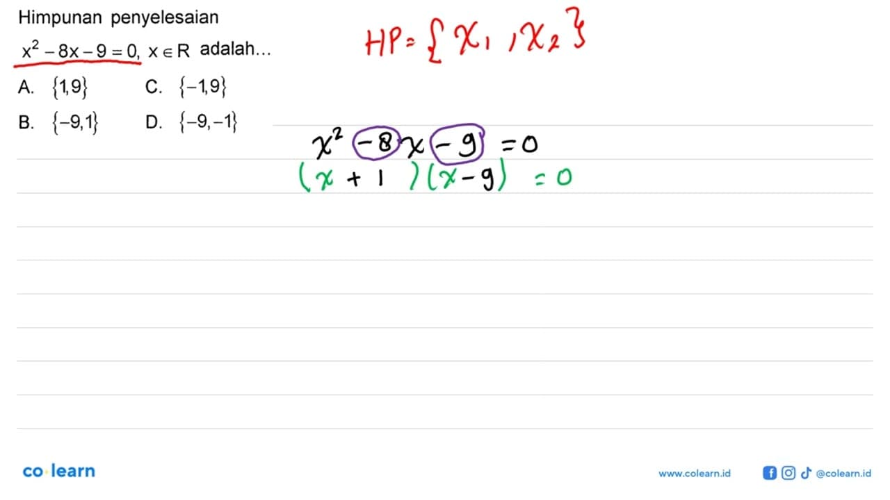 Himpunan penyelesaian x^2-8x-9=0, x e R adalah...