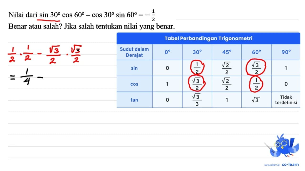 Nilai dari sin 30 cos 60-cos 30 sin 60=-(1)/(2) Benar atau