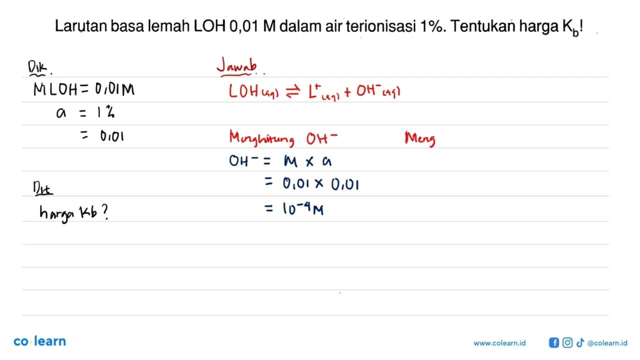 Larutan basa lemah LOH 0,01 M dalam air terionisasi 1%.