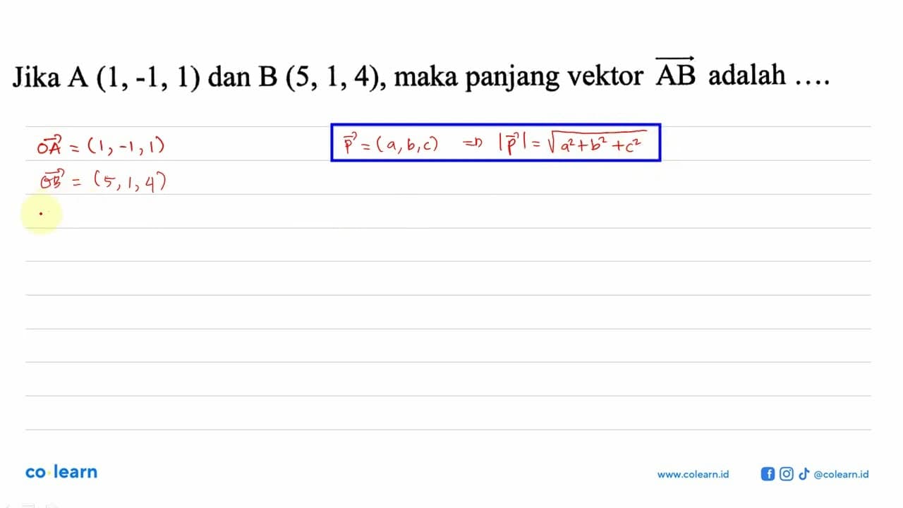 Jika A(1,-1,1) dan B(5,1,4), maka panjang vektor AB adalah