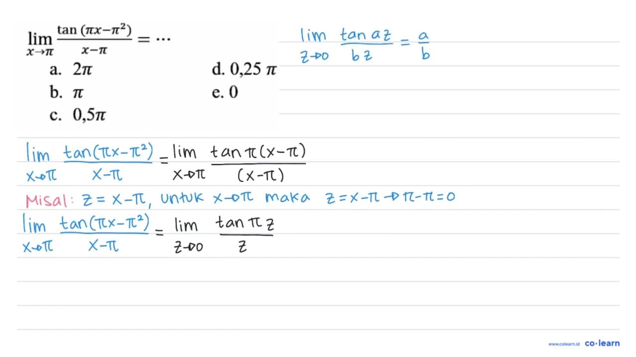 lim _(x -> pi) (tan (pi x-pi^(2)))/(x-pi)=..