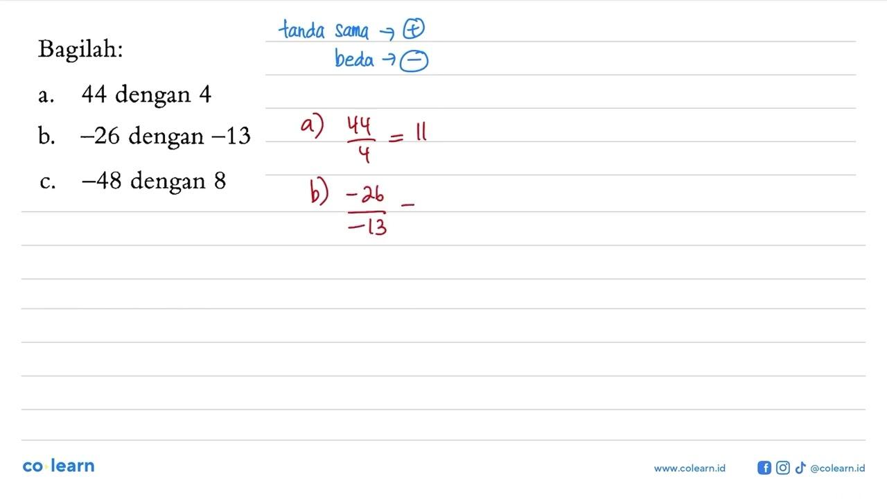 Bagilah: a. 44 dengan 4 b. -26 dengan -13 c. -48 dengan 8