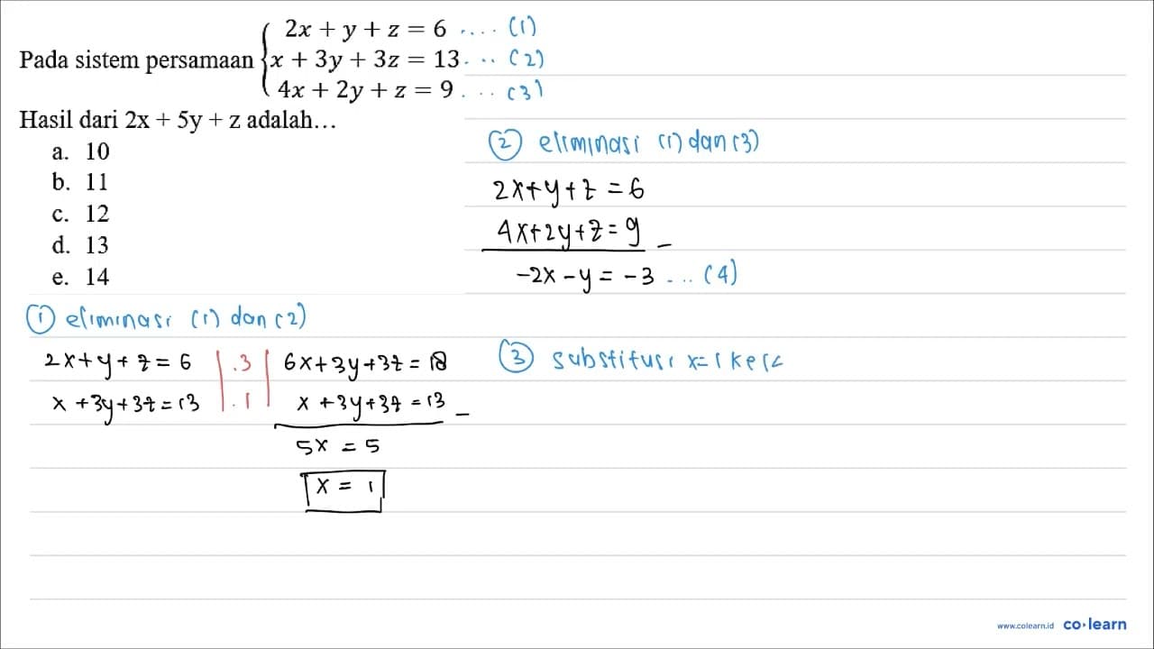 Pada sistem persamaan {2 x+y+z=6 x+3 y+3 z=13 4 x+2 y+z=9.