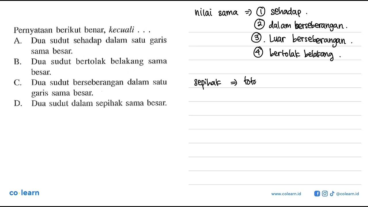 Pernyataan berikut benar, kecuali ... A. Dua sudut sehadap