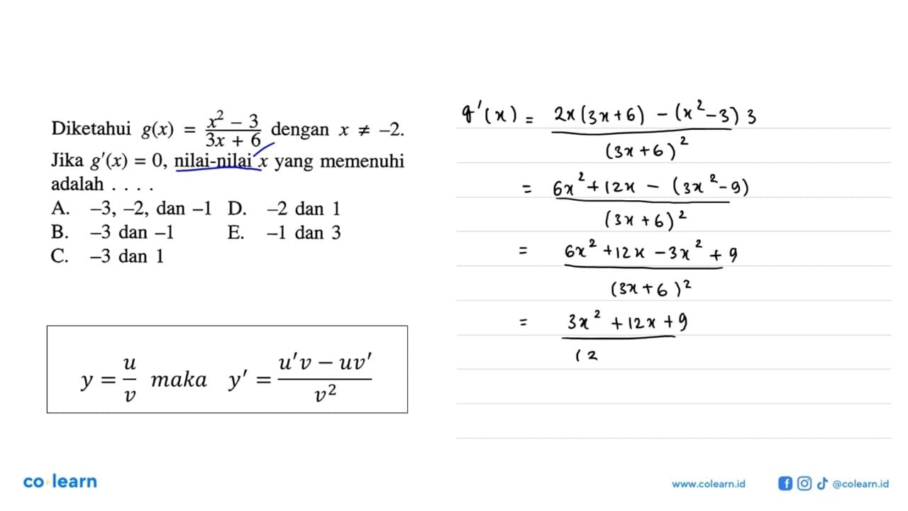 Diketahui g(x)=x^2-3/3x+6 dengan x=/=-2 Jika g'(x)=0,