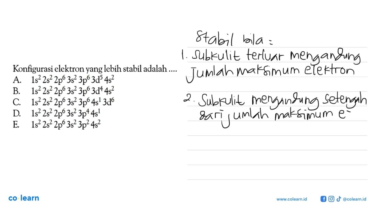 Konfigurasi elektron yang lebih stabil adalah ....