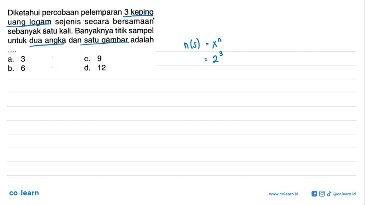 Diketahui percobaan pelemparan 3 keping uang logam sejenis