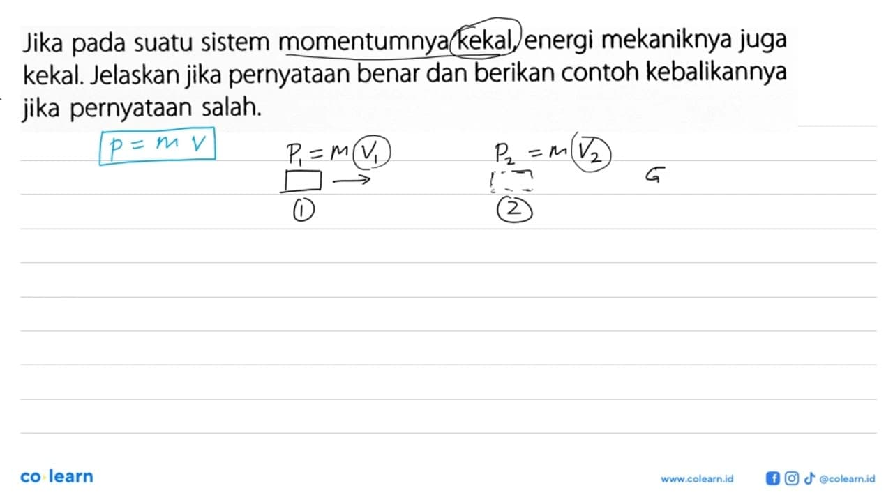 Jika pada suatu sistem momentumnya kekal, energi mekaniknya