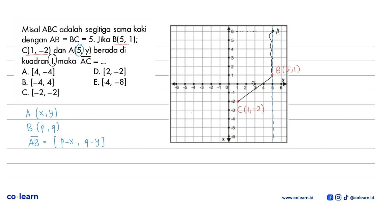 Misal ABC adalah segitiga sama kaki dengan AC=BC=5. Jika