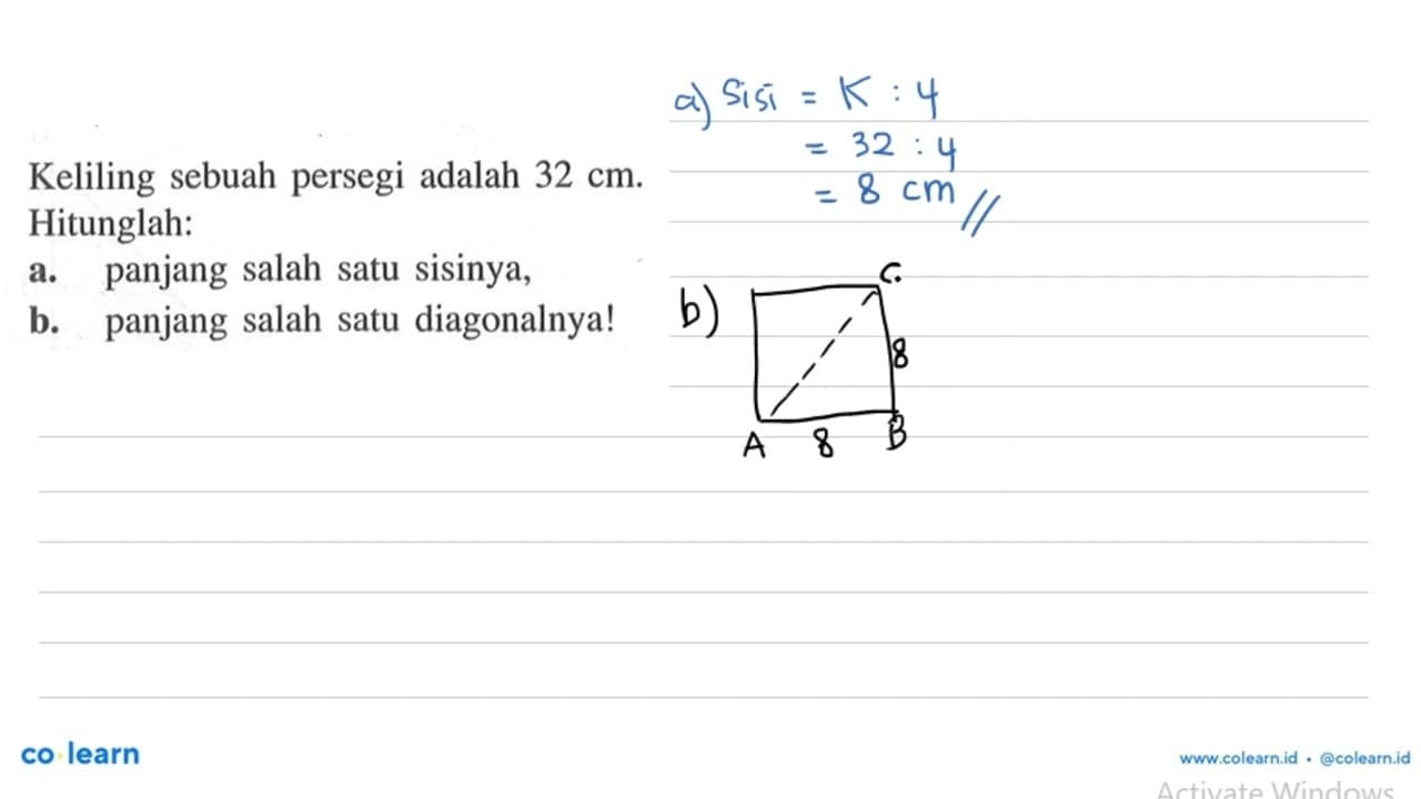 Keliling sebuah persegi adalah 32 cm . Hitunglah:a. panjang