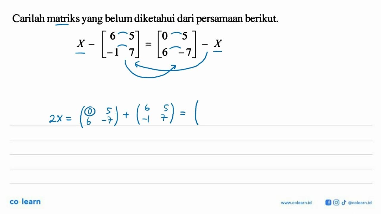 Carilah matriks yang belum diketahui dari persamaan