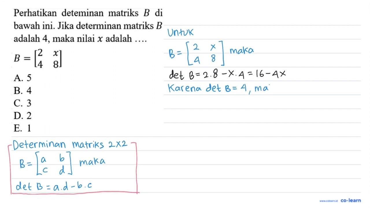 Perhatikan deteminan matriks B di bawah ini. Jika