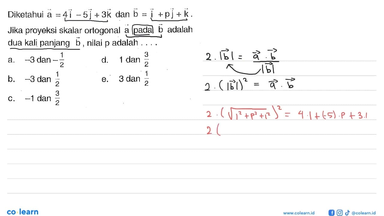 Diketahui a=4 i-5 j+3 k dan b=i+p j+k . Jika proyeksi