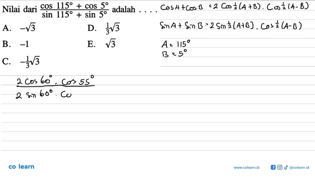 Nilai dari (cos 115+cos 5)/(sin 115+sin 5) adalah....