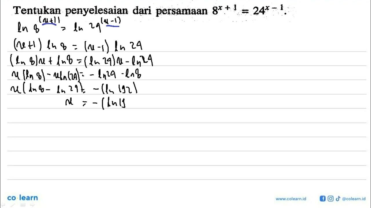 Tentukan penyelesaian dari persamaan 8^(x+1)=24^(x-1).