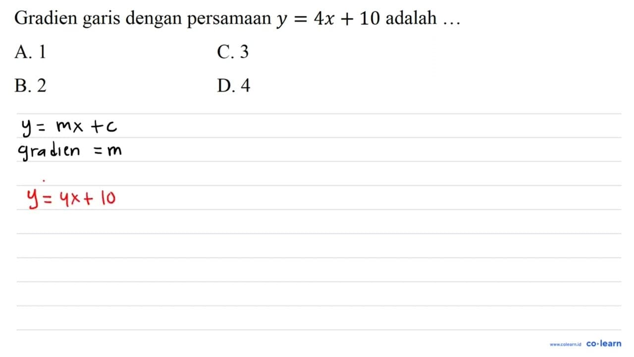 Gradien garis dengan persamaan y=4x+10 adalah ...