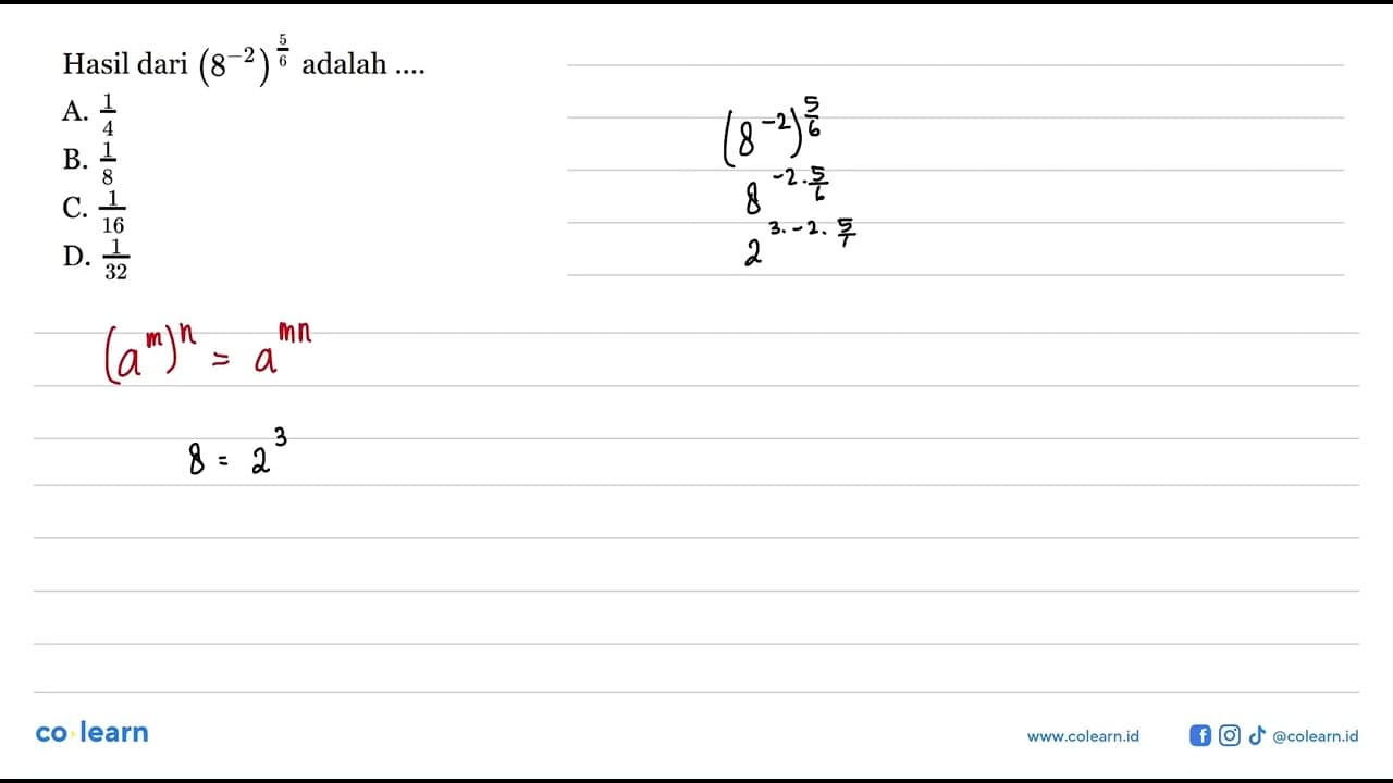 Hasil dari (8^-2)^5/6 adalah ... a. 1/4 b. 1/8 c. 1/16 d.