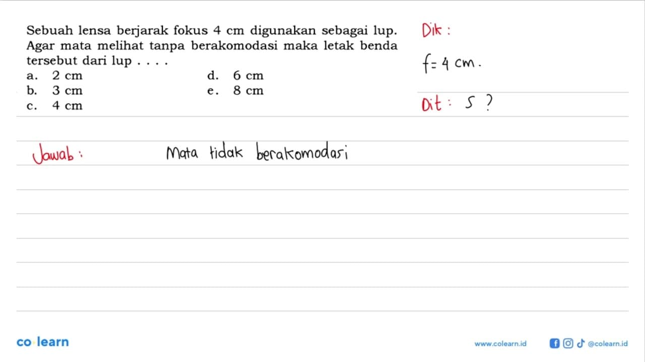 Sebuah lensa berjarak fokus 4 cm digunakan sebagai lup.