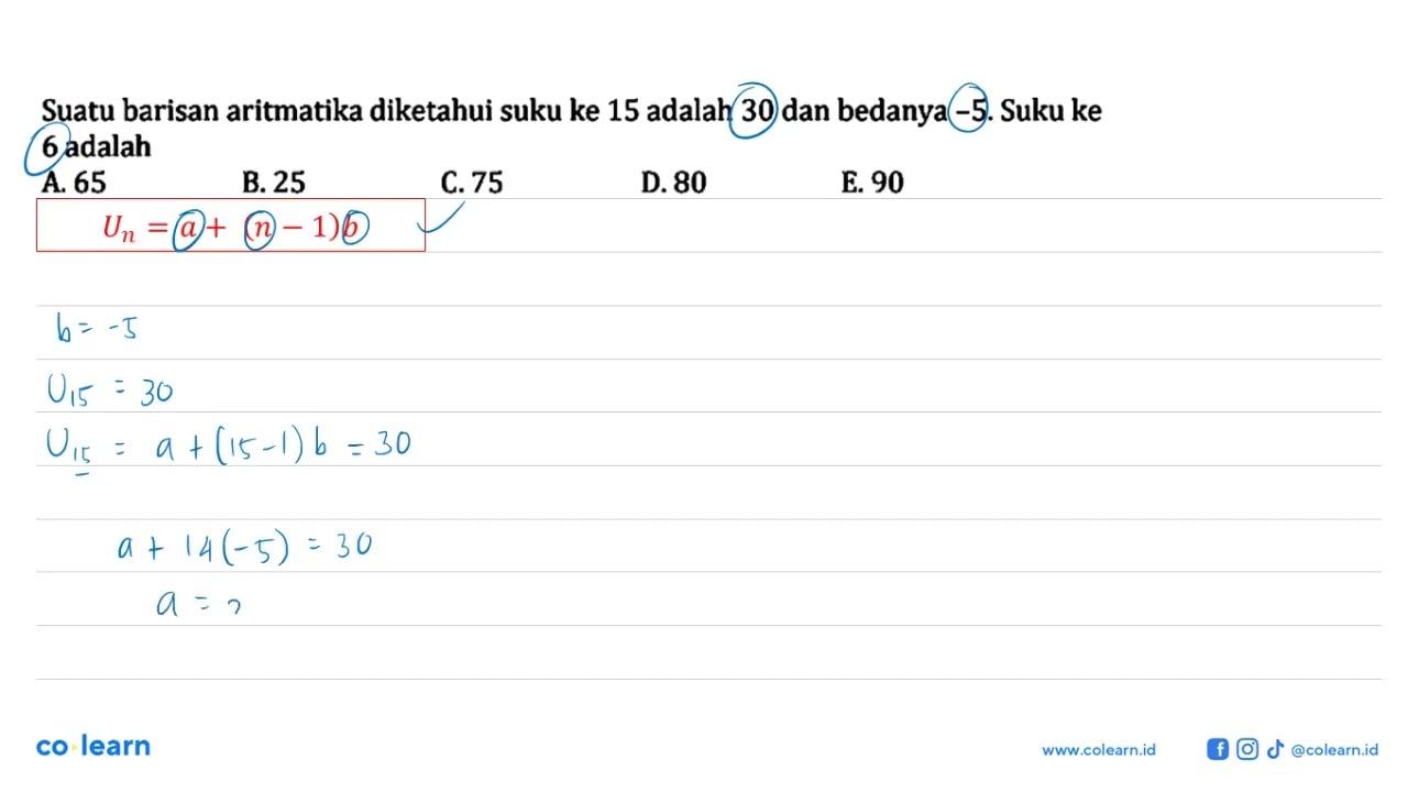 Suatu barisan aritmatika diketahui suku ke 15 adalah 30 dan