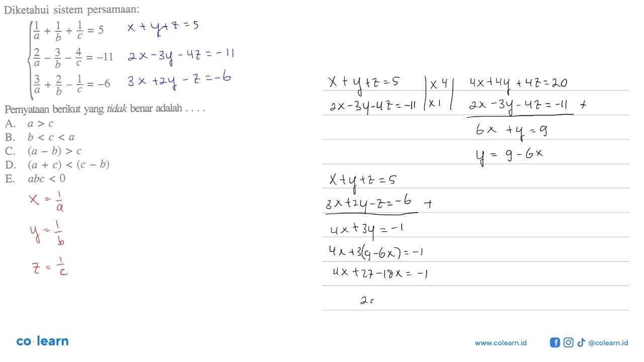 Diketahui sistem persamaan: 1/a+1/b+1/c=5 2/a-3/b-4/c=-11