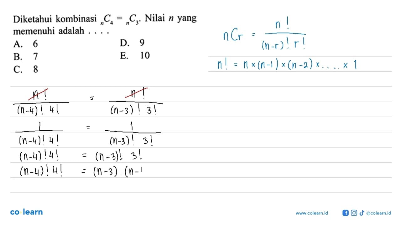 Diketahui kombinasi n C 4=n C 3. Nilai n yang memenuhi