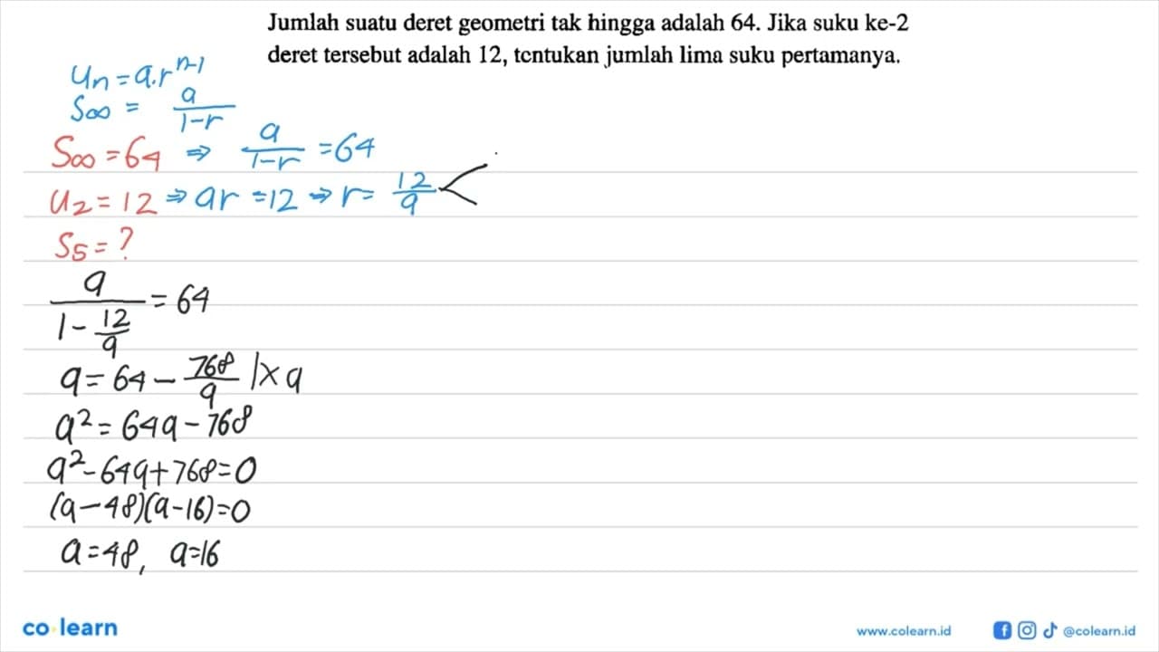 Jumlah suatu deret geometri tak hingga adalah 64. Jika suku