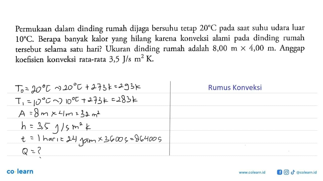 Permukaan dalam dinding rumah dijaga bersuhu tetap 20 C