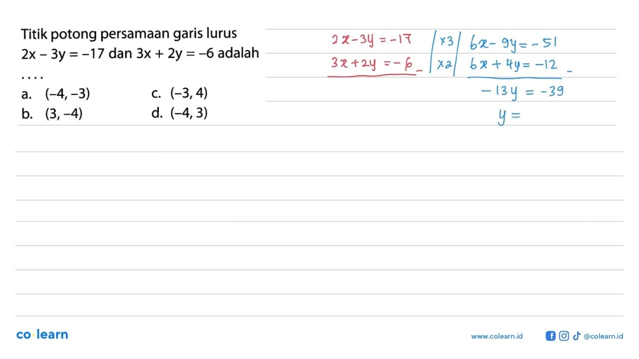 Titik potong persamaan garis lurus 2x - 3y = -17 dan 3x +