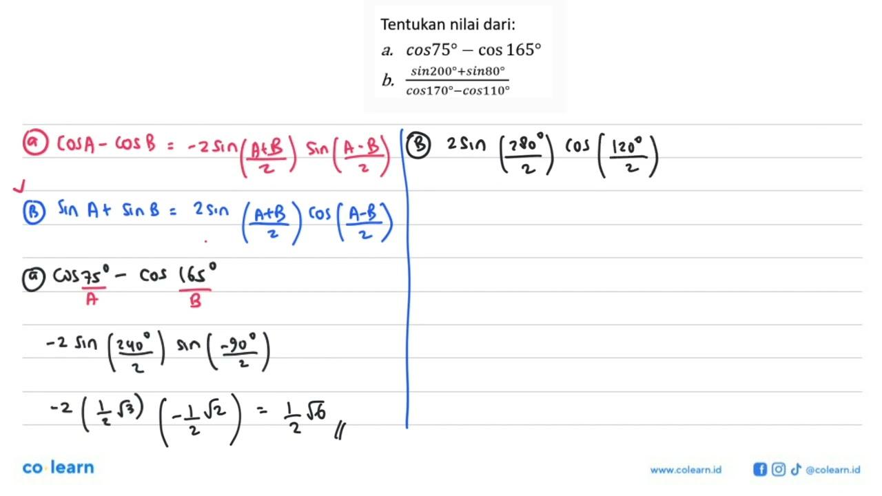 Tentukan nilai dari: a. cos 75-cos 165 b. (sin 200+sin