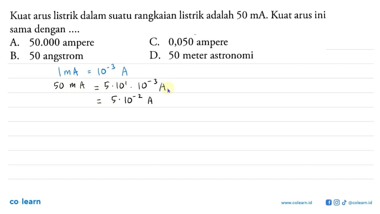 Kuat arus listrik dalam suatu rangkaian listrik adalah 50