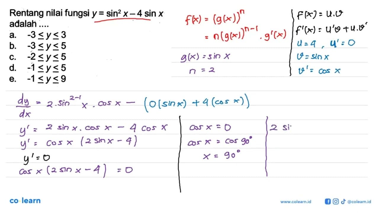 Rentang nilai fungsi y=sin^2 x-4sin x adalah ....a. -3 <= y