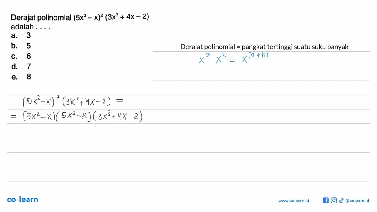 Derajat polinomial (5x^2-x)^2 (3x^3+4x-2) adalah . . . .