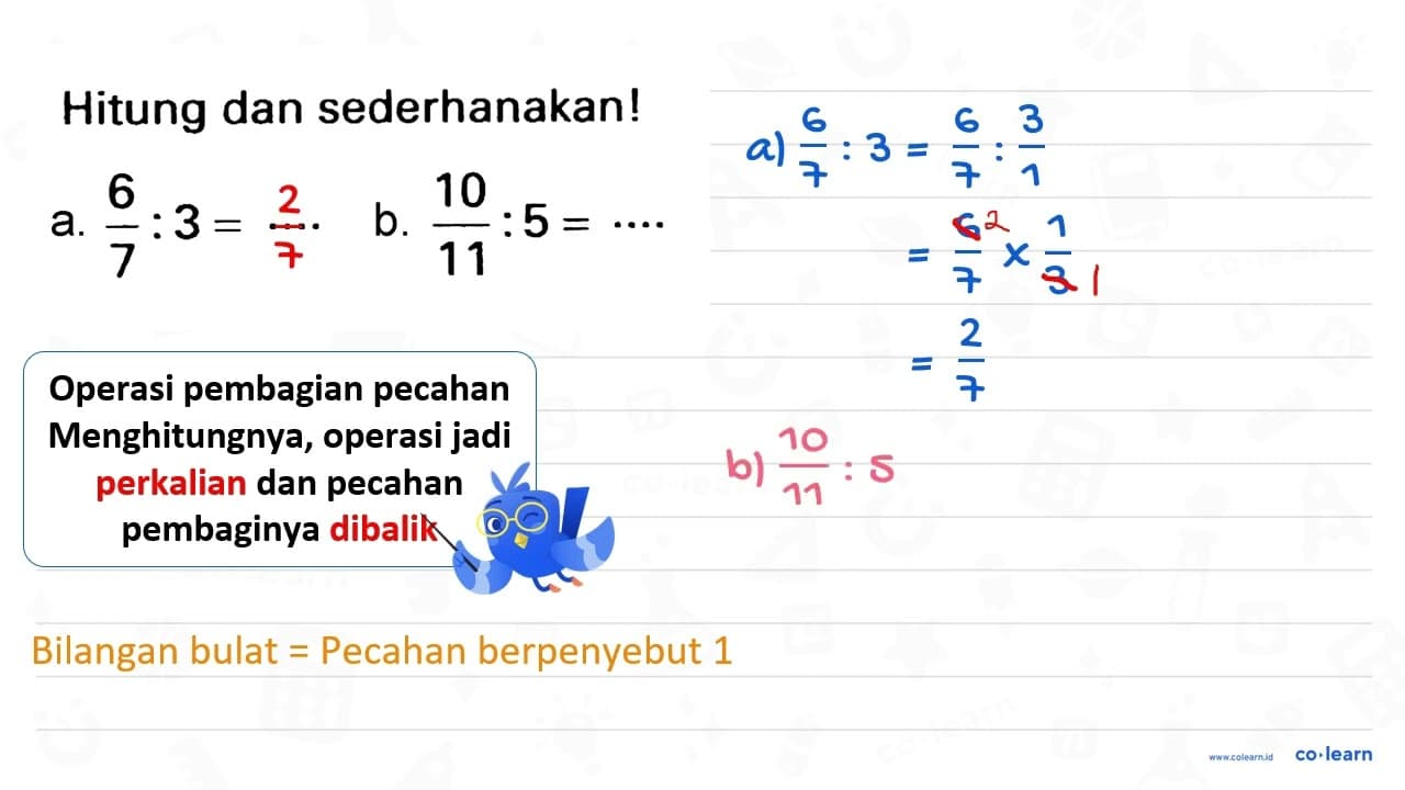 Hitung dan sederhanakan! a. (6)/(7): 3=.. b. (10)/(11):