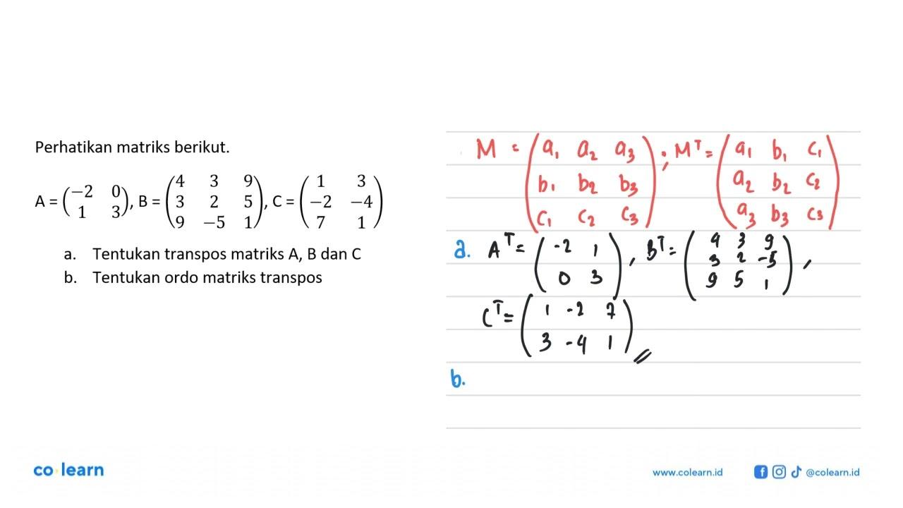 Perhatikan matriks berikut. A=(-2 0 1 3), B=(4 3 9 3 2 5 9