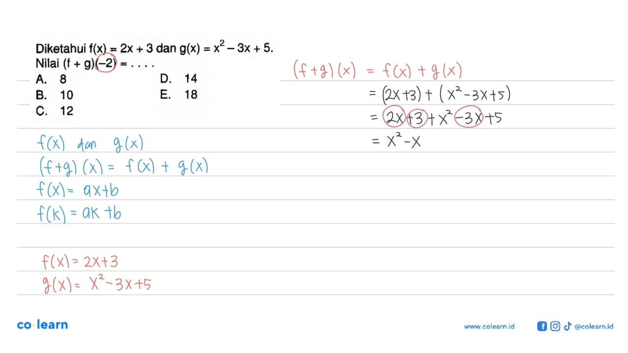 Diketahui f(x)=2x+3 dan g(x)=x^2-3x+5. Nilai (f+g)(-2)=....