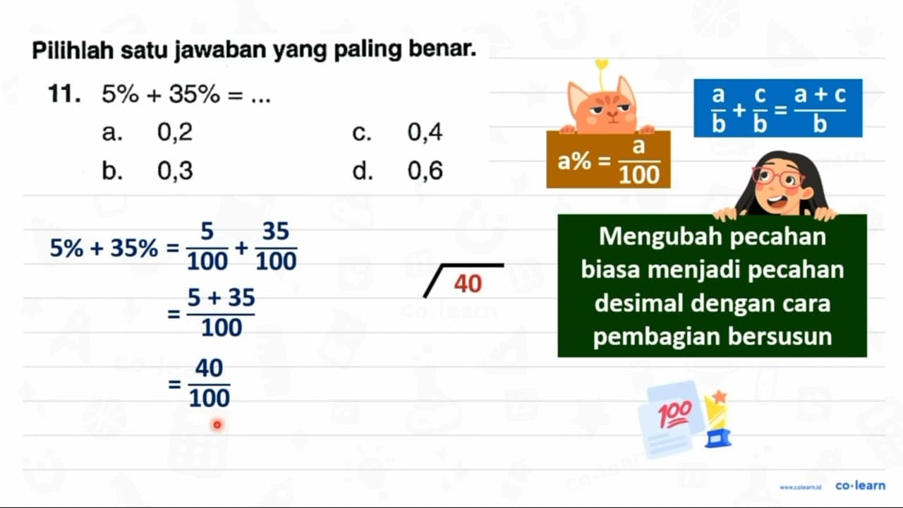 Pilihlah satu jawaban yang paling benar. 11. 5 %+35 %=...