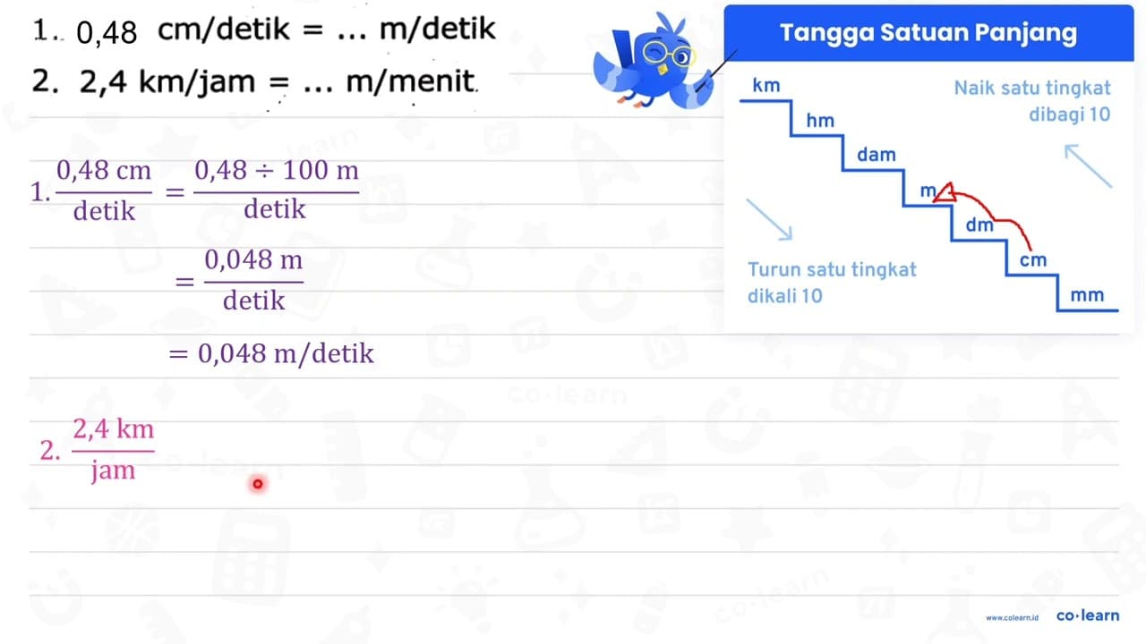 1. cap, 48 cm / detik =... m / detik 2. 2,4 ~km / jam=... m