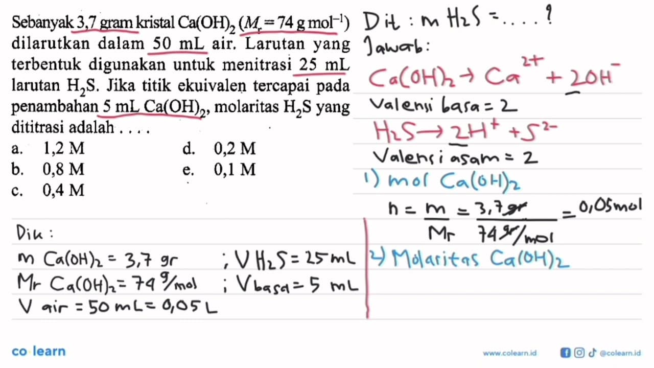 Sebanyak 3,7 gram kristal Ca(OH)2(Mr=74 g mol^(-1))