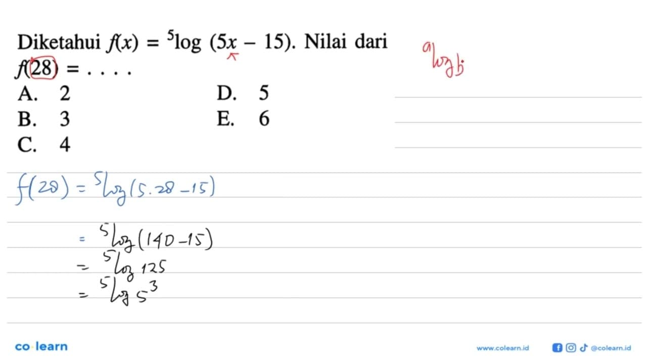 Diketahui f(x)=5log(5x-15). Nilai dari f(28)= ....