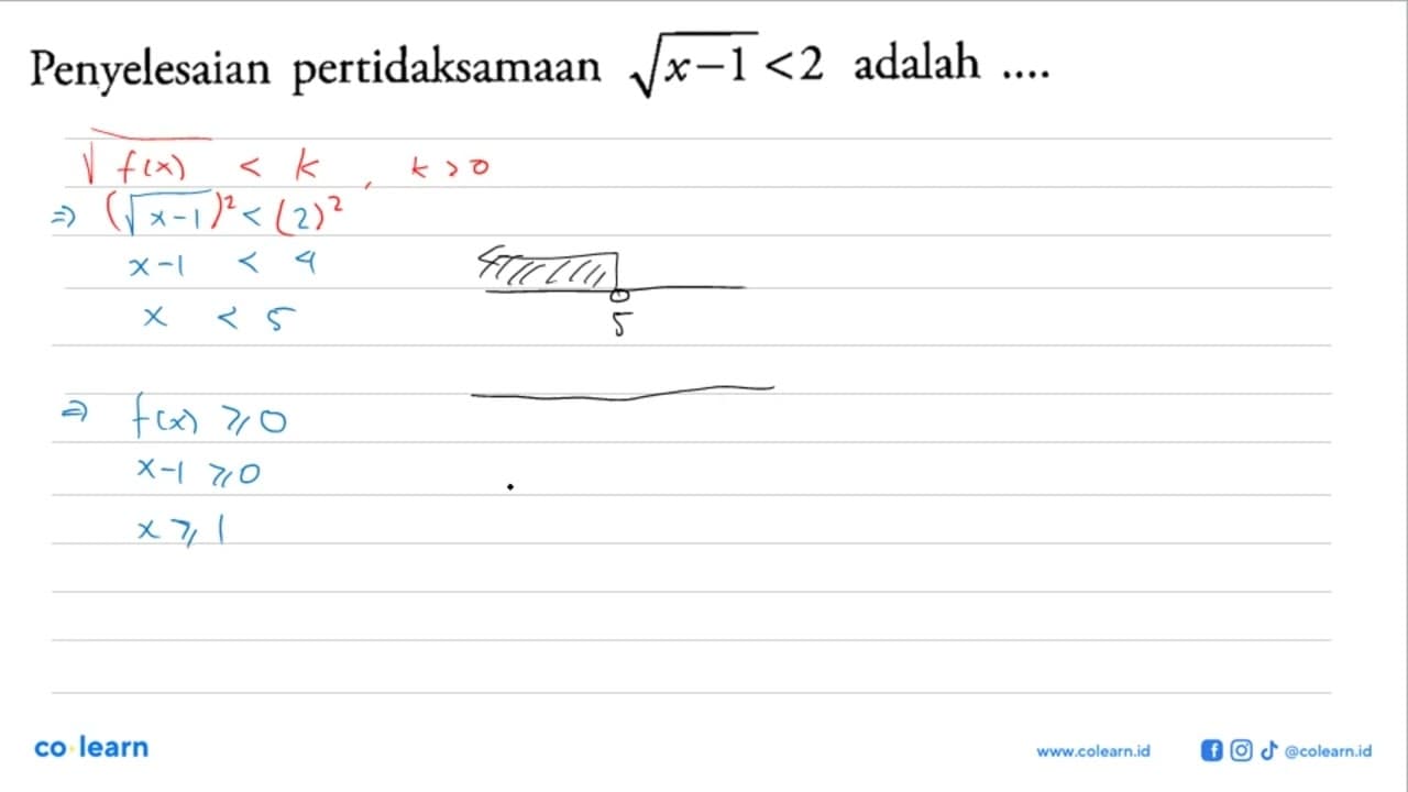 Penyelesaian pertidaksamaan akar(x-1)<2 adalah ....