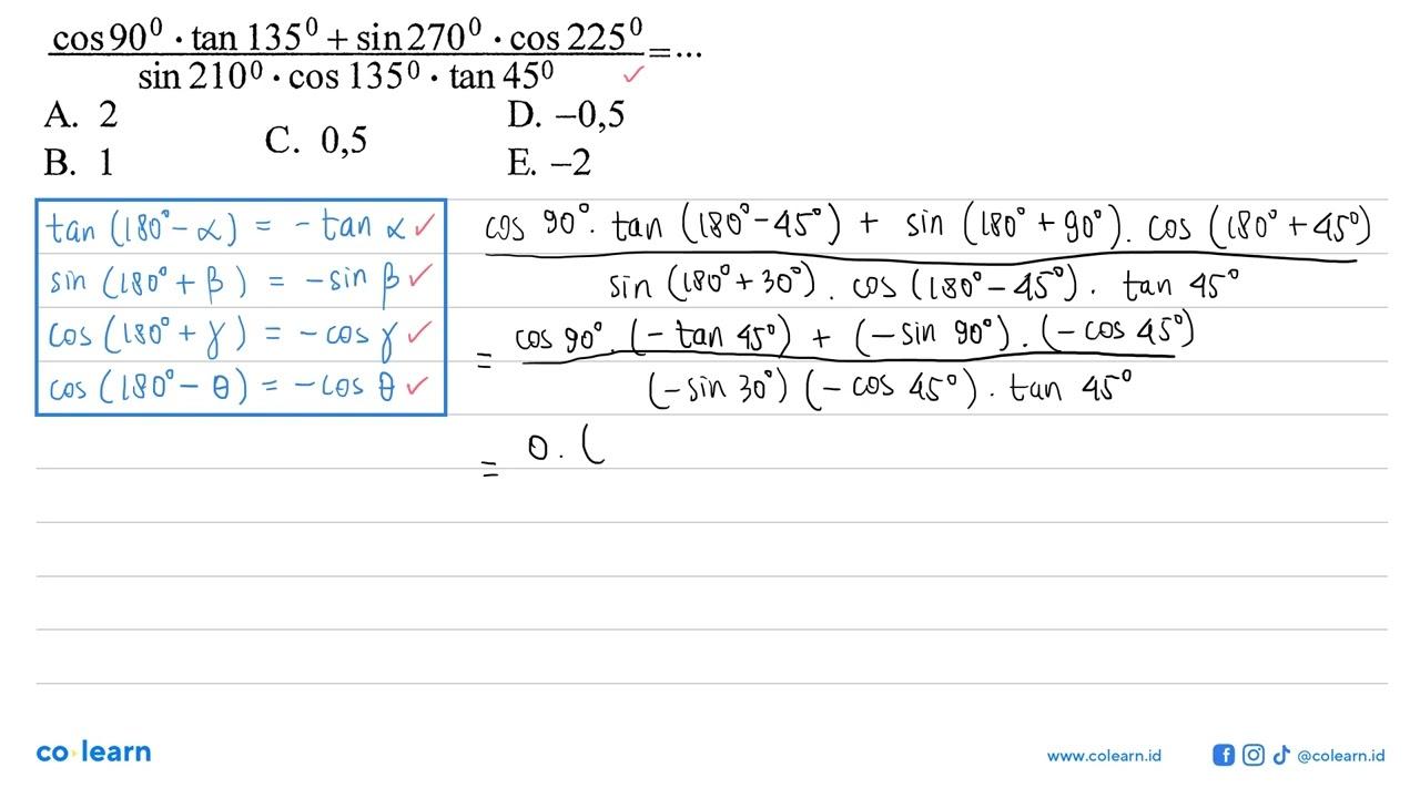 (cos 90.tan 135+sin 270.cos 225)/(sin 210.cos 135.tan