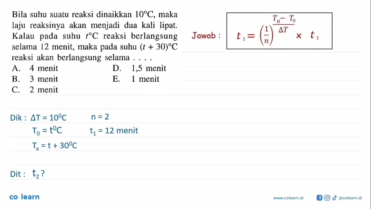 Bila suhu suatu reaksi dinaikkan 10 C, maka laju reaksinya