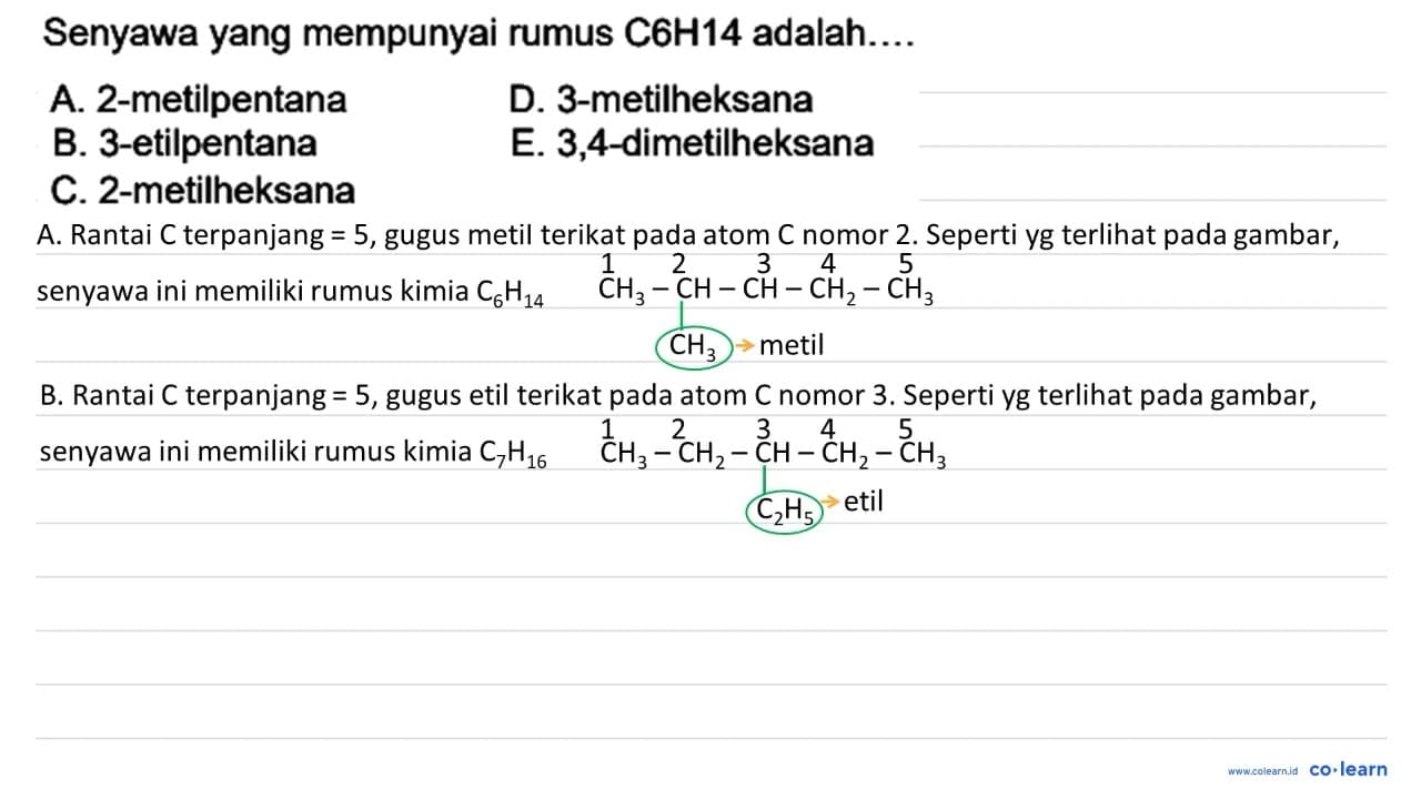 Senyawa yang mempunyai rumus C 6 H 14 adalah.... A.