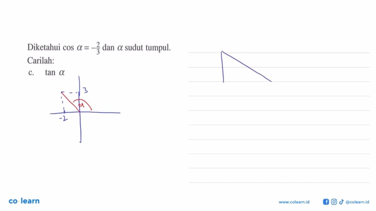 Diketahui cos a=-2/3 dan a sudut tumpul. Carilah: c. tan a