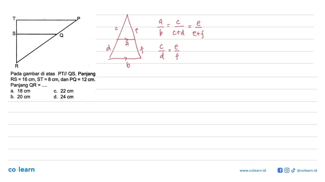 Pada gambar di atas PT// QS. Panjang RS=16 cm,ST=8 cm, dan