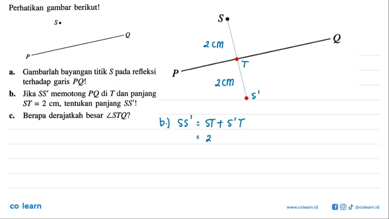 Perhatikan gambar berikut! S. P Q a. Gambarlah bayangan