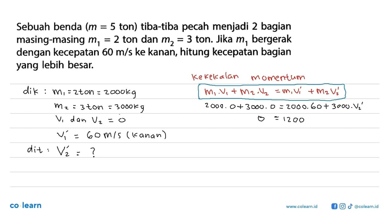 Sebuah benda (m=5 ton) tiba-tiba pecah menjadi 2 bagian