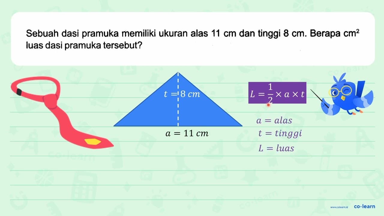 Sebuah dasi pramuka memiliki ukuran alas 11 cm dan tinggi 8