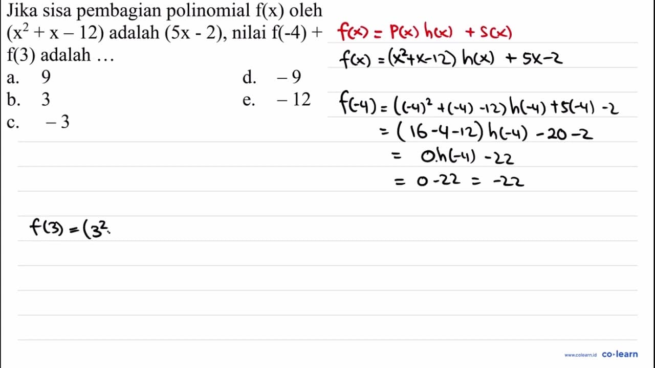 Jika sisa pembagian polinomial f(x) oleh (x^(2)+x-12)