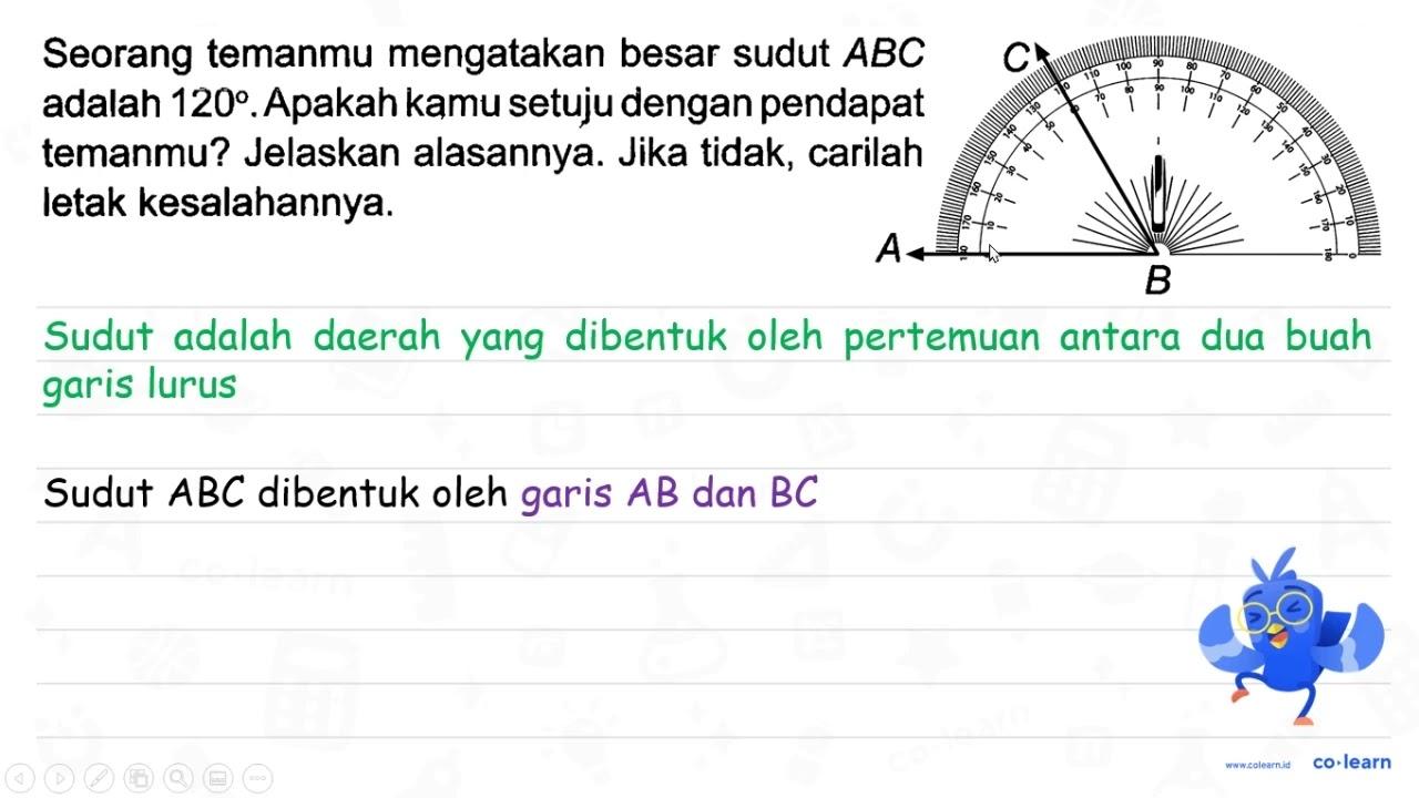 Seorang temanmu mengatakan besar sudut ABC adalah 120.